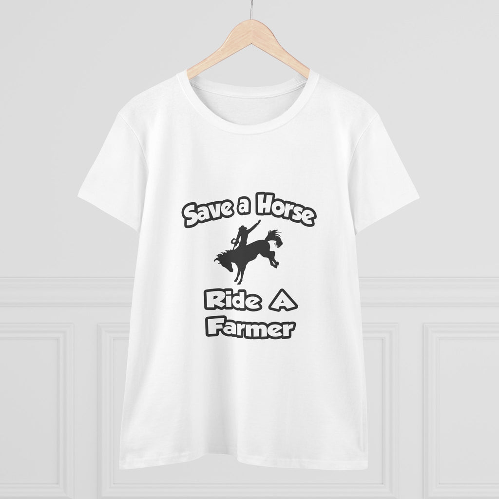 Save a Horse .. Ride a Farmer - Women's Midweight Cotton Tee