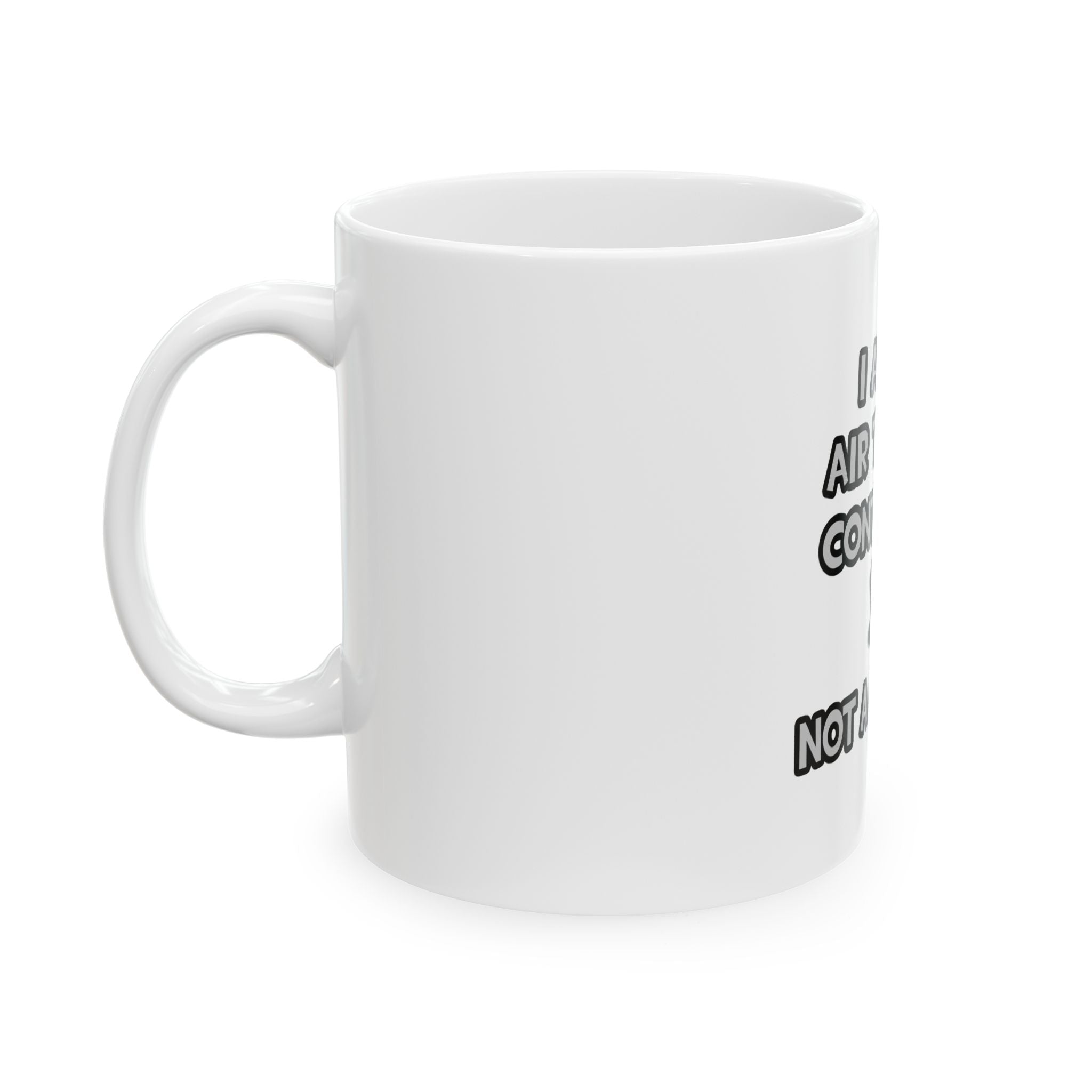 Air Traffic Controller ... Not A Magician - Ceramic Mug, (11oz, 15oz)
