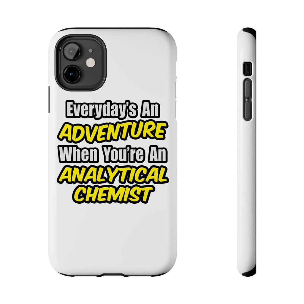 Everyday's An Adventure...Analytical Chemist - Tough Phone Cases