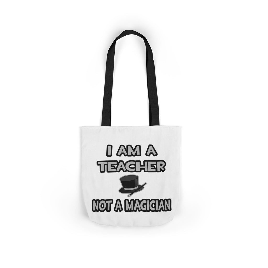 I Am A Teacher ... Not A Magician - Canvas Tote Bag, 5-Color Straps