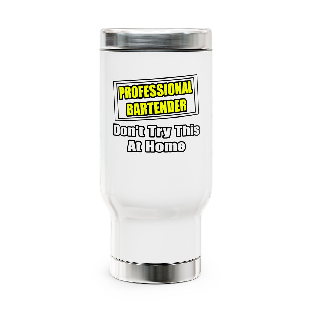 Professional Bartender...Don't Try This At Home - Stainless Steel Travel Mug with Handle, 14oz