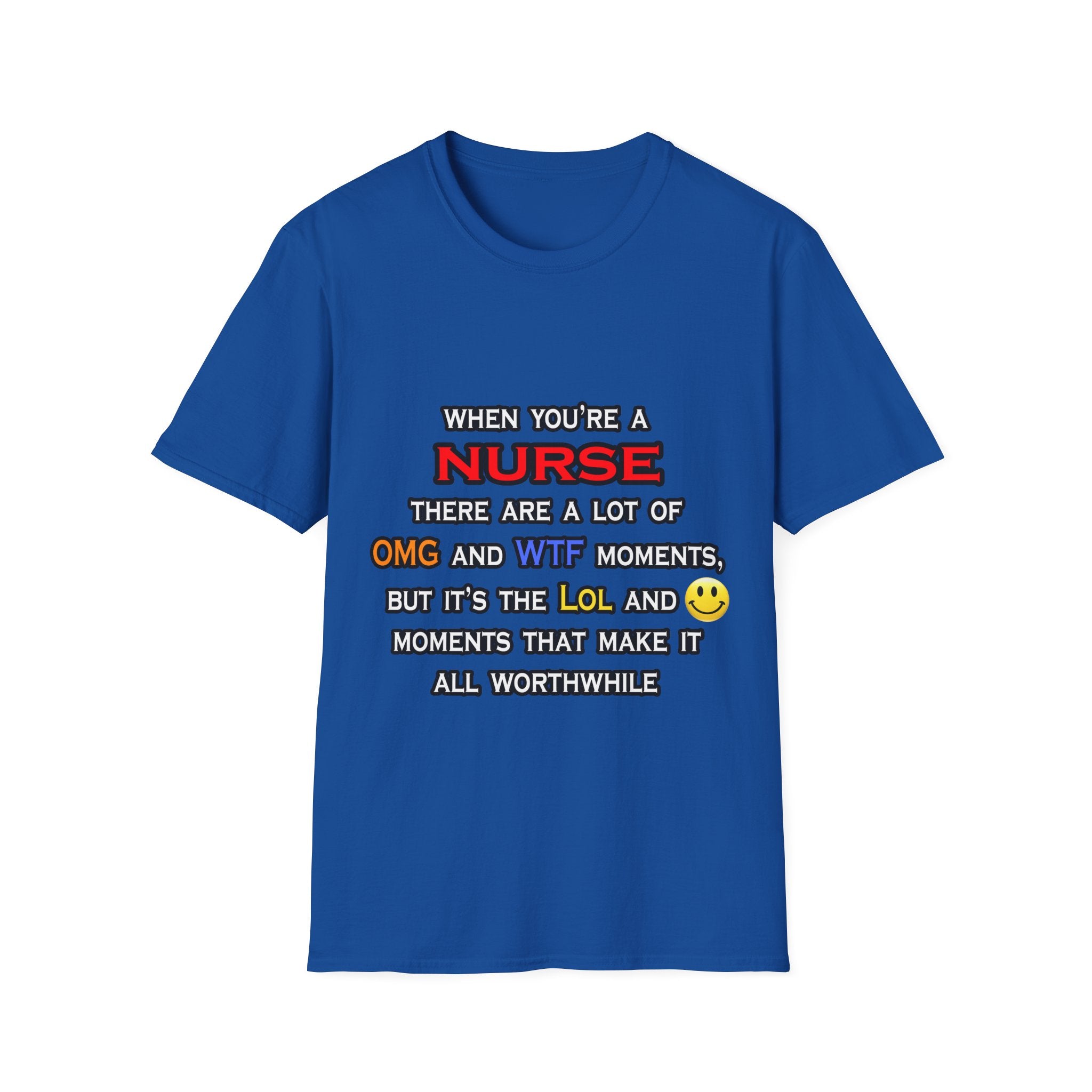 Nurse ... OMG WTF LOL - Unisex Softstyle T-Shirt