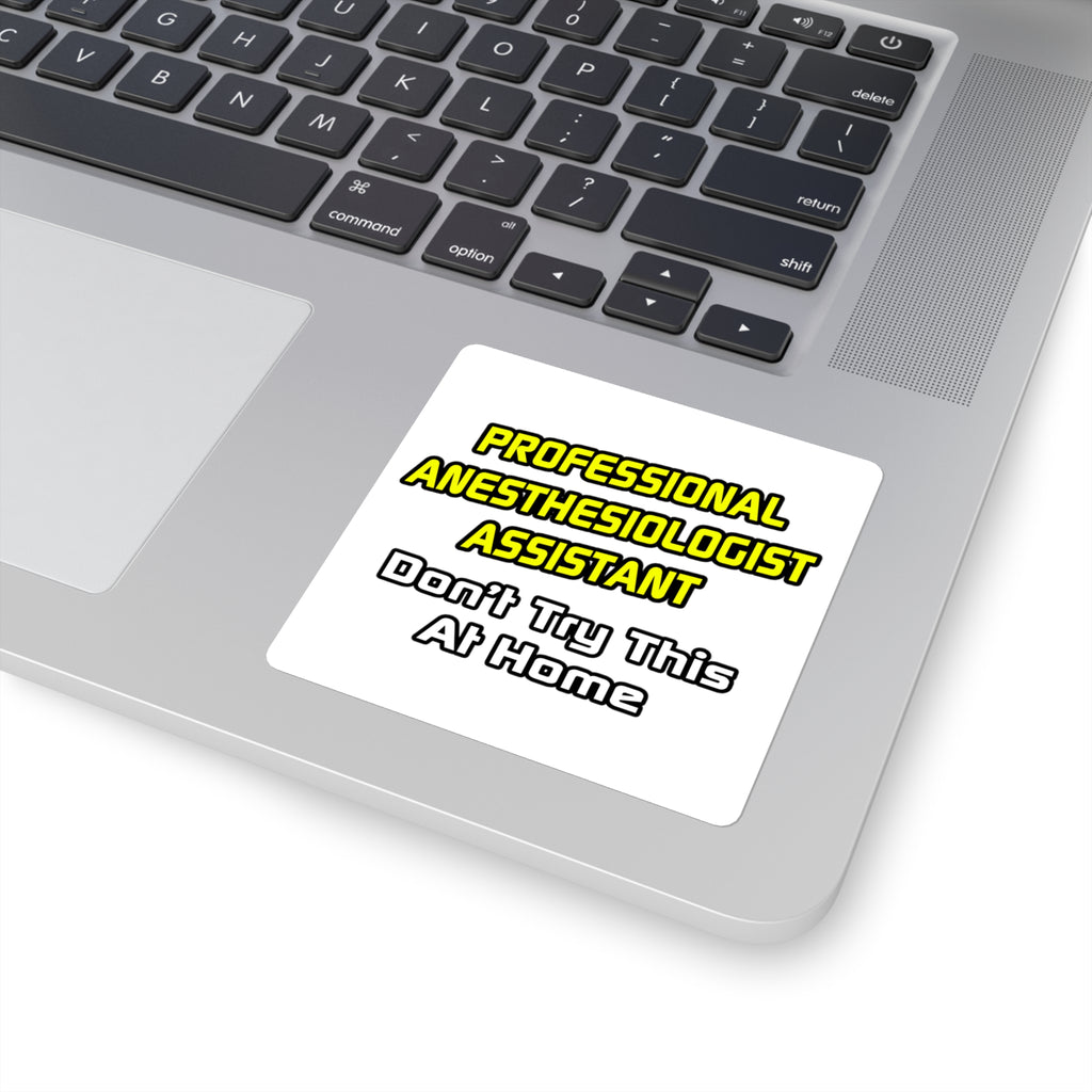 Professional Anesthesiologist Assistant .. Joke - Square Stickers