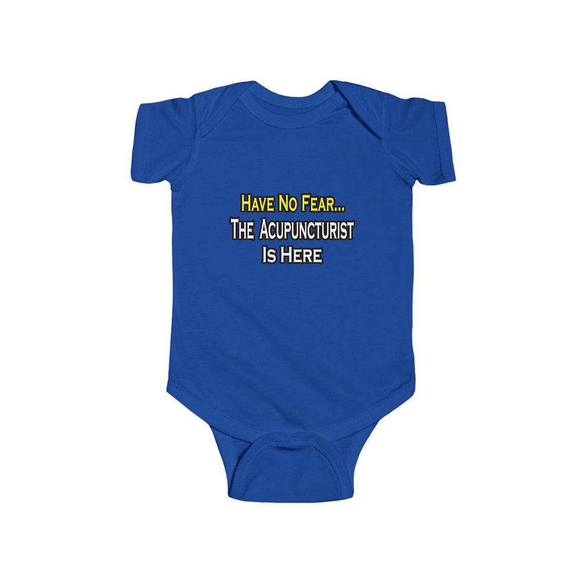 Have No Fear, Acupuncturist Is Here - Infant Fine Jersey Bodysuit