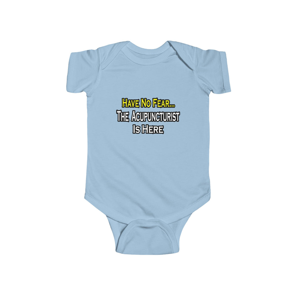 Have No Fear, Acupuncturist Is Here - Infant Fine Jersey Bodysuit