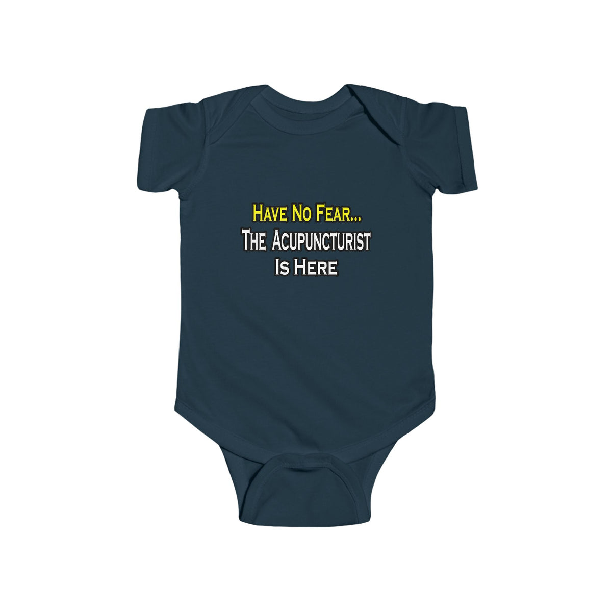 Have No Fear, Acupuncturist Is Here - Infant Fine Jersey Bodysuit