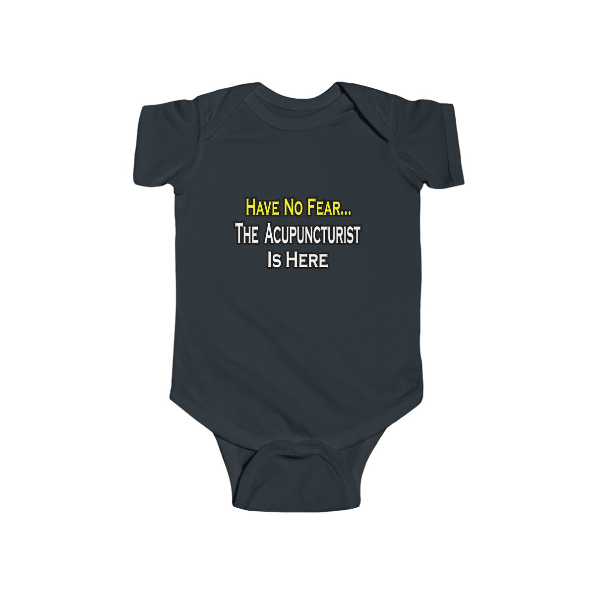 Have No Fear, Acupuncturist Is Here - Infant Fine Jersey Bodysuit