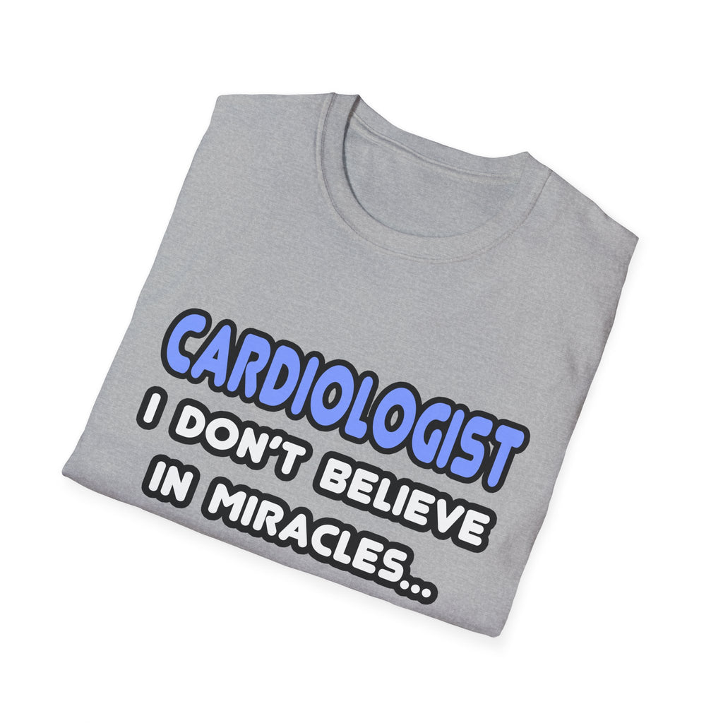 Miracles and Cardiologists - Unisex Softstyle T-Shirt