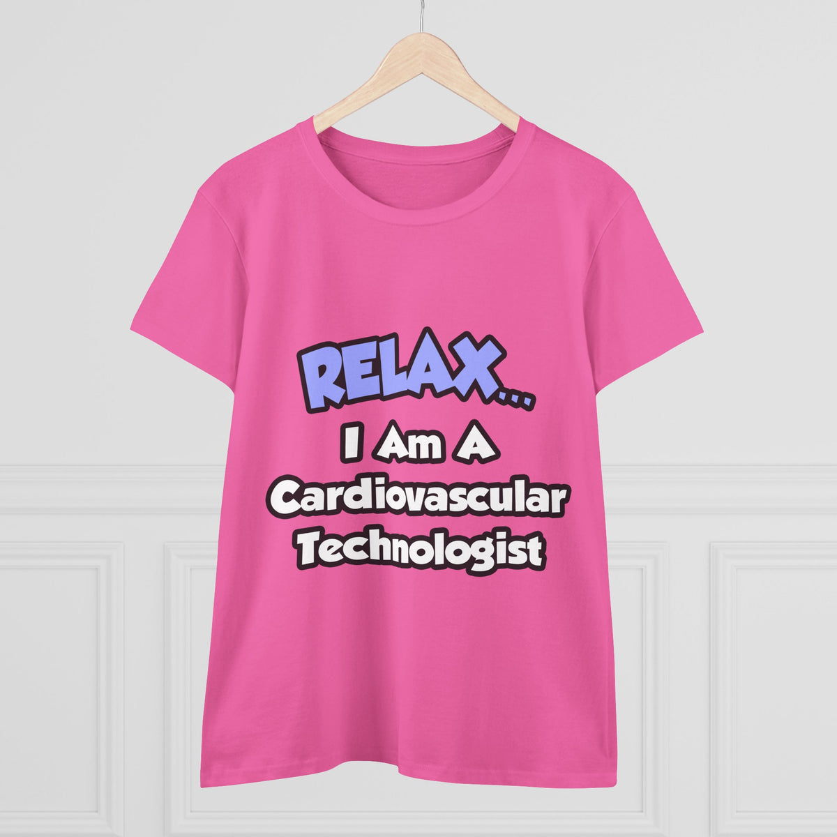 Relax .. I am a Cardiovascular Technologist - Women's Midweight Cotton Tee