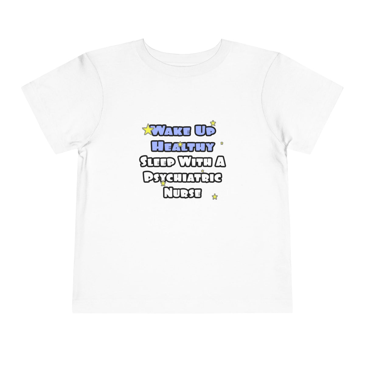 Wake Up Healthy...Sleep With a Psych Nurse - Toddler Short Sleeve Tee
