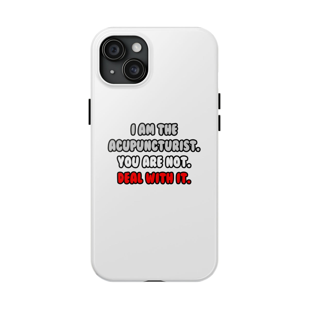 Deal With It ... Funny Acupuncturist - Tough Phone Cases