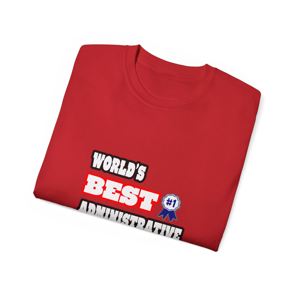 World's Best Administrative Assistant - Unisex Ultra Cotton Tee