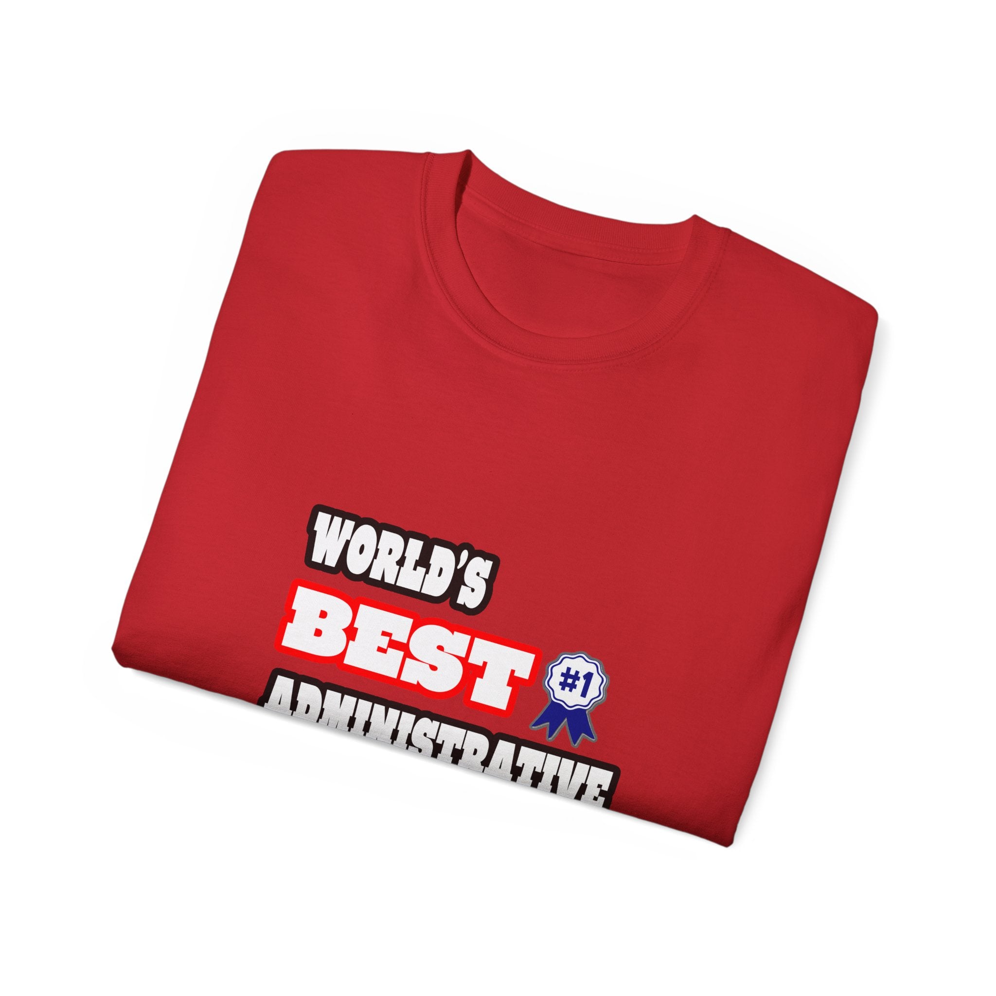 World's Best Administrative Assistant - Unisex Ultra Cotton Tee