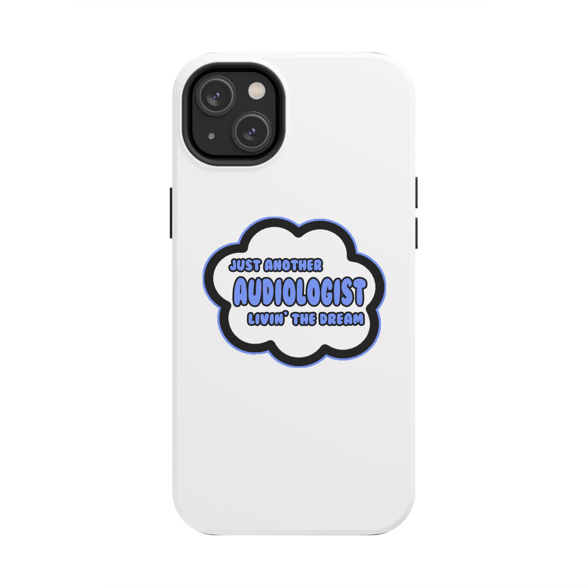Audiologist .. Livin' The Dream - Tough Phone Cases