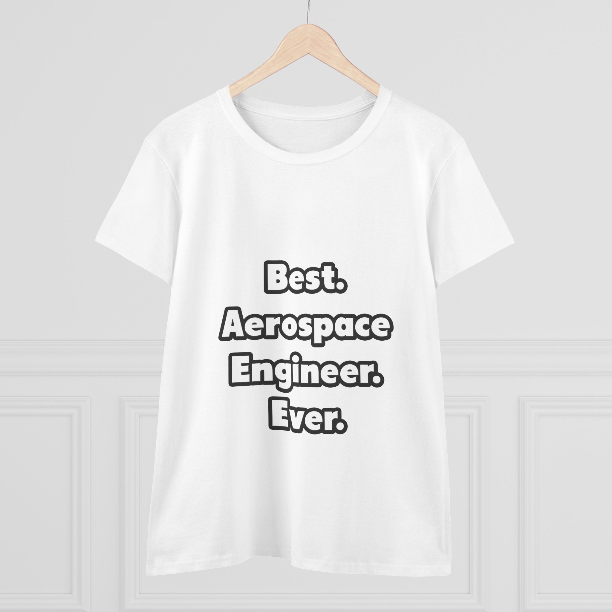 Best. Aerospace Engineer. Ever - Women's Midweight Cotton Tee