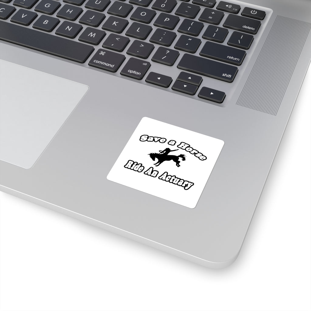 Save Horse, Ride Actuary - Square Stickers