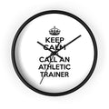 Keep Calm and Call an Athletic Trainer - Wall Clock