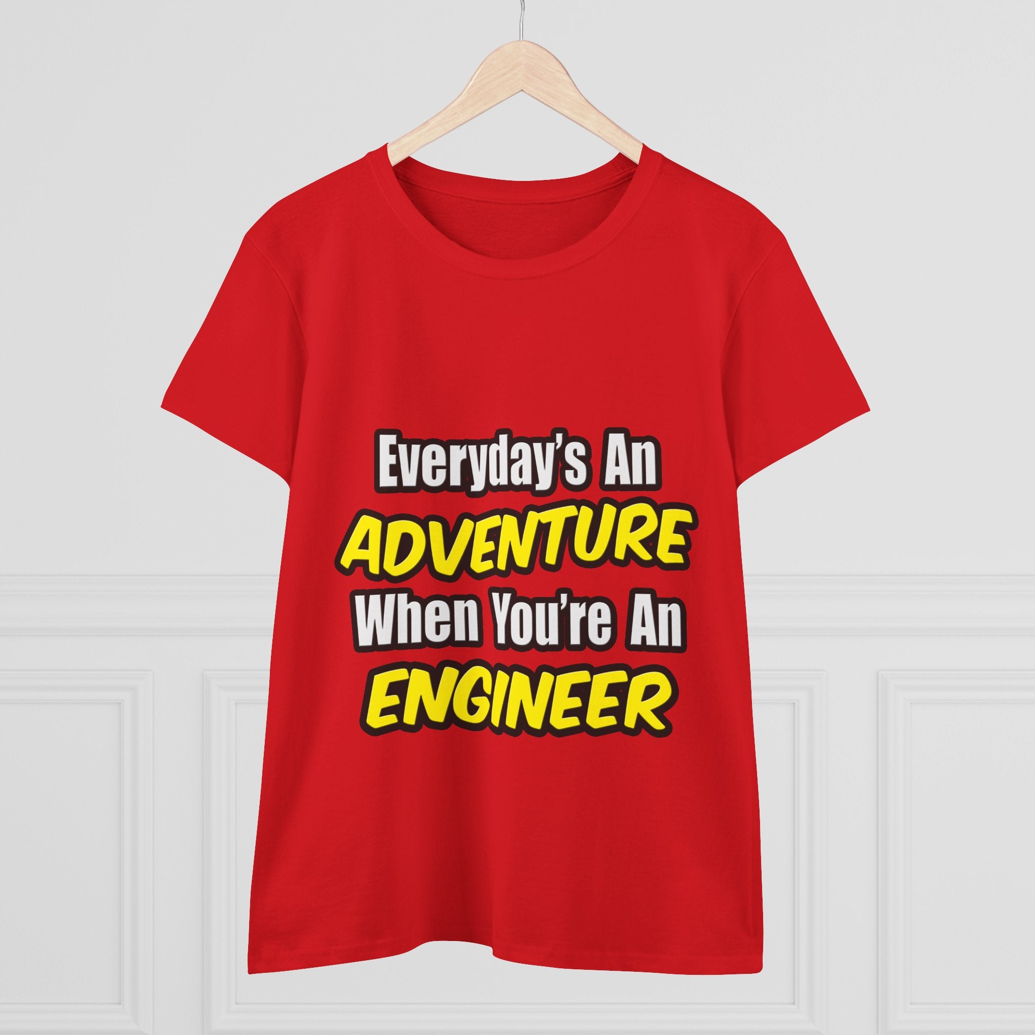 Everyday's An Adventure...Engineer - Women's Midweight Cotton Tee