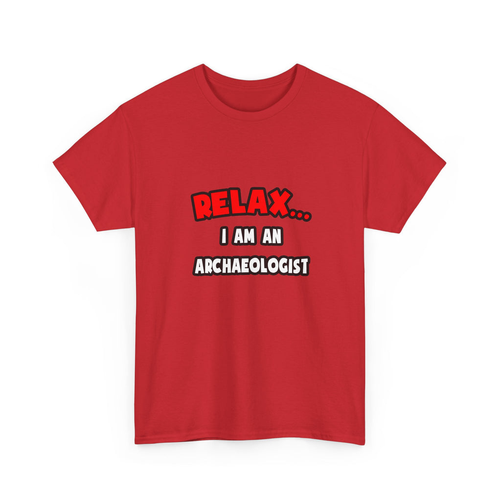 Relax ... I Am An Archaeologist - Unisex Heavy Cotton Tee