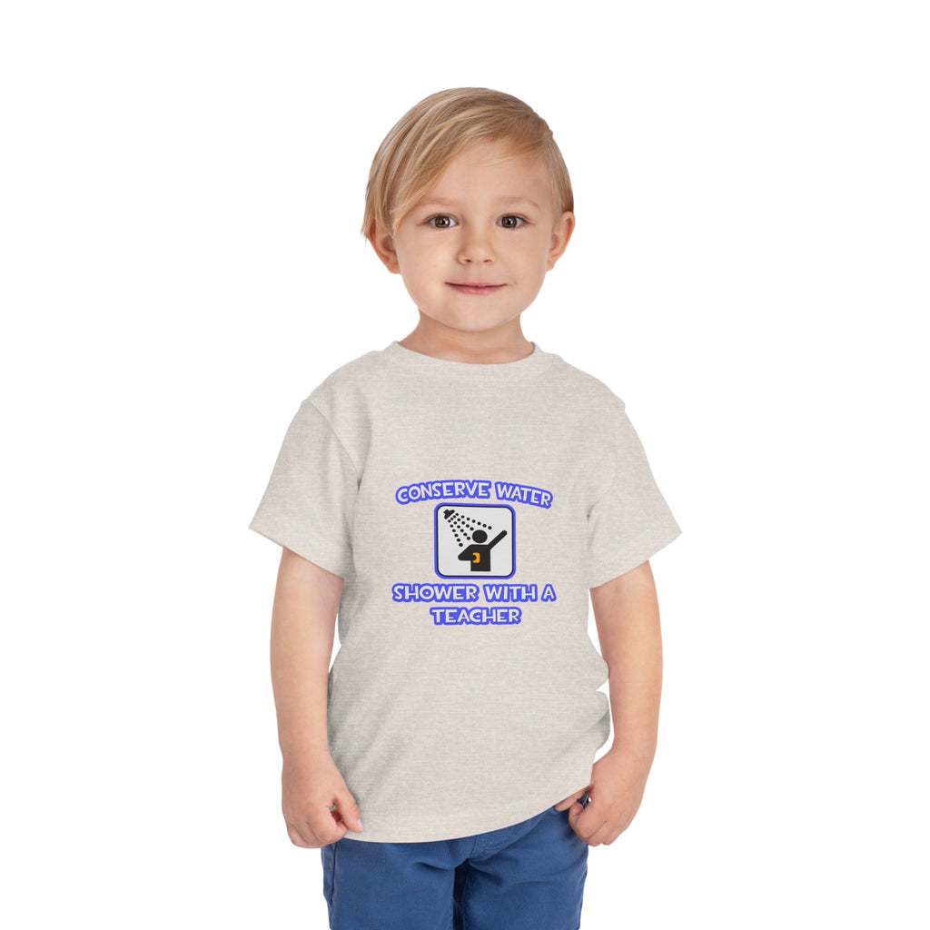 Conserve Water .. Shower With a Teacher - Toddler Short Sleeve Tee