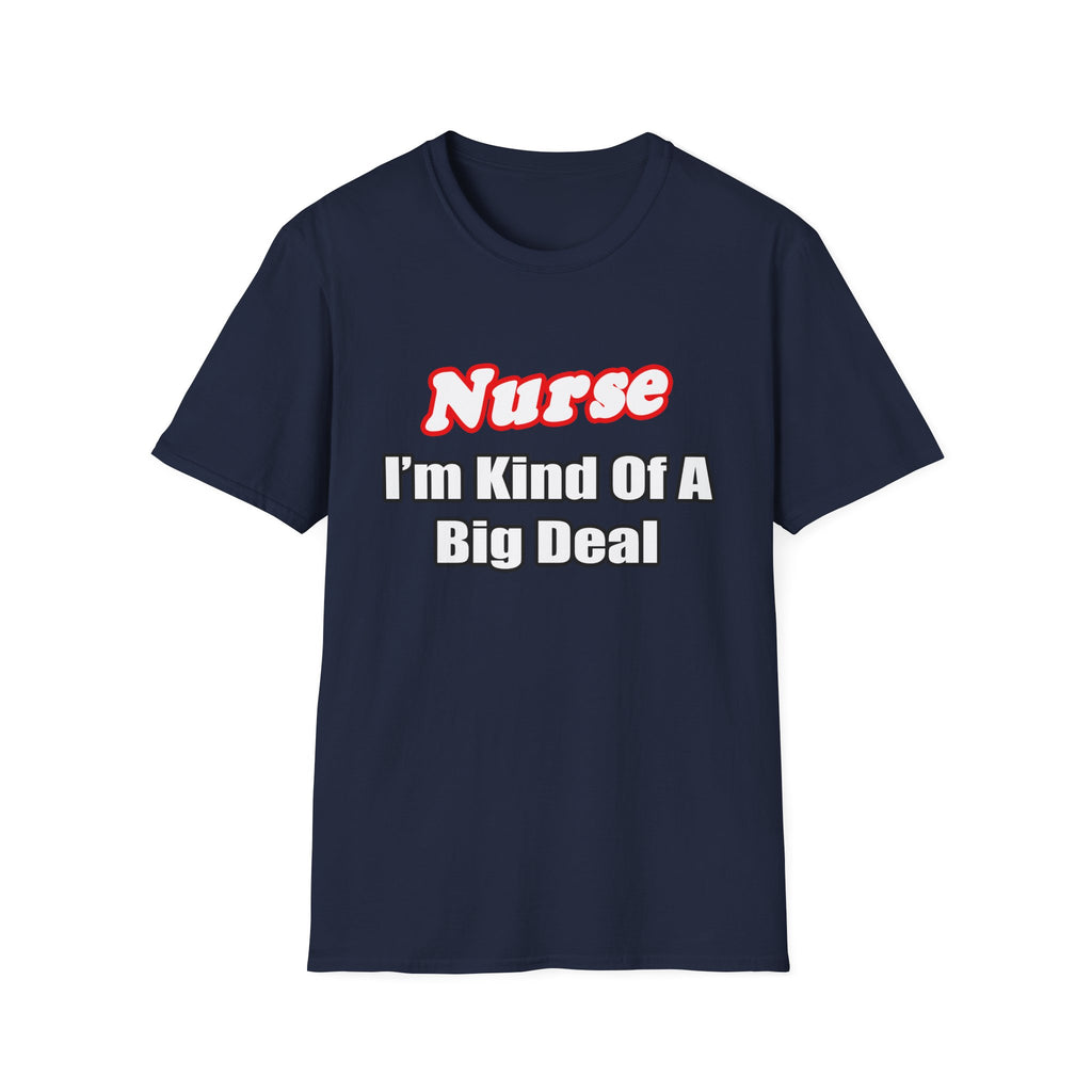 Nurse Big Deal - Unisex Softstyle T-Shirt