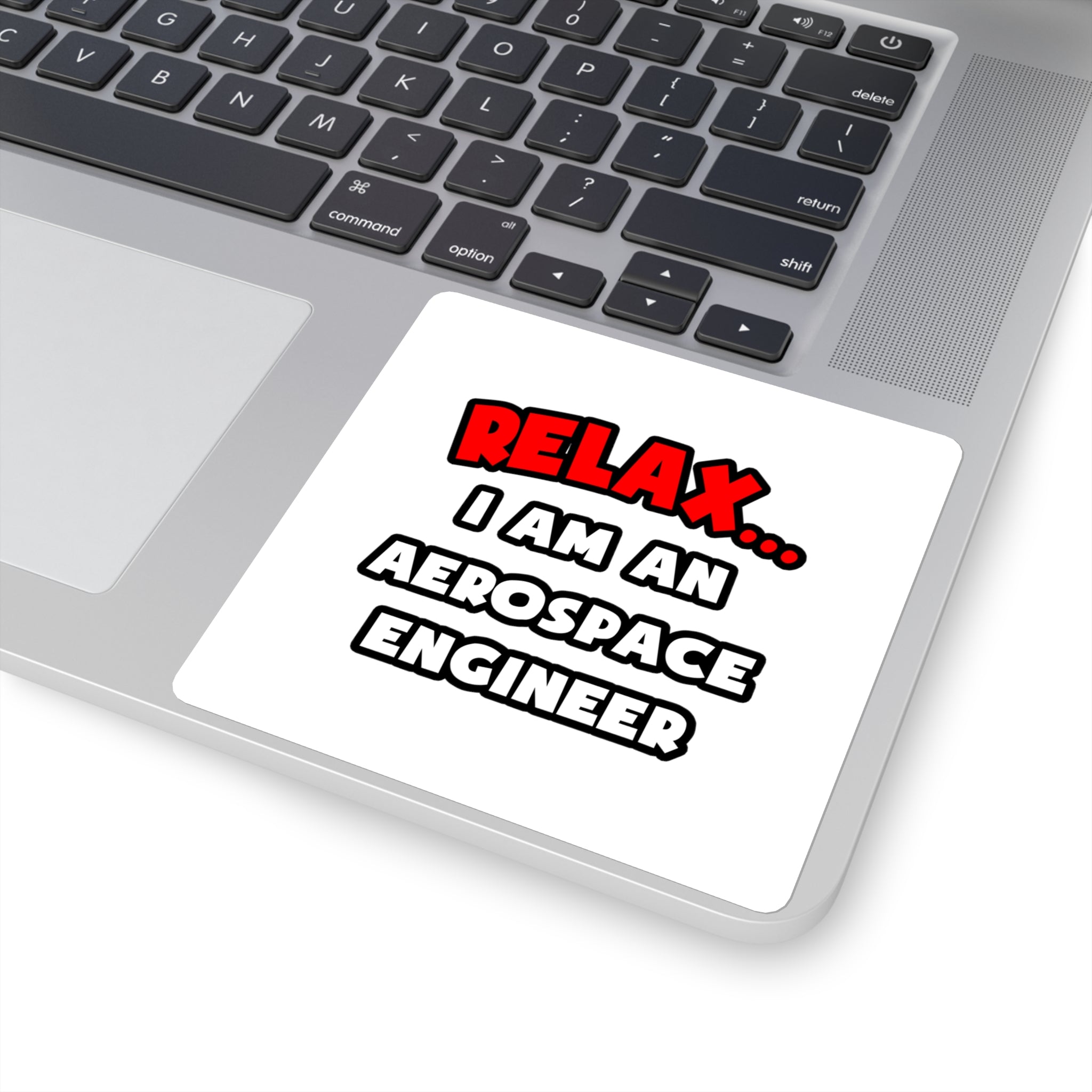 Relax ... I Am An Aerospace Engineer - Square Stickers