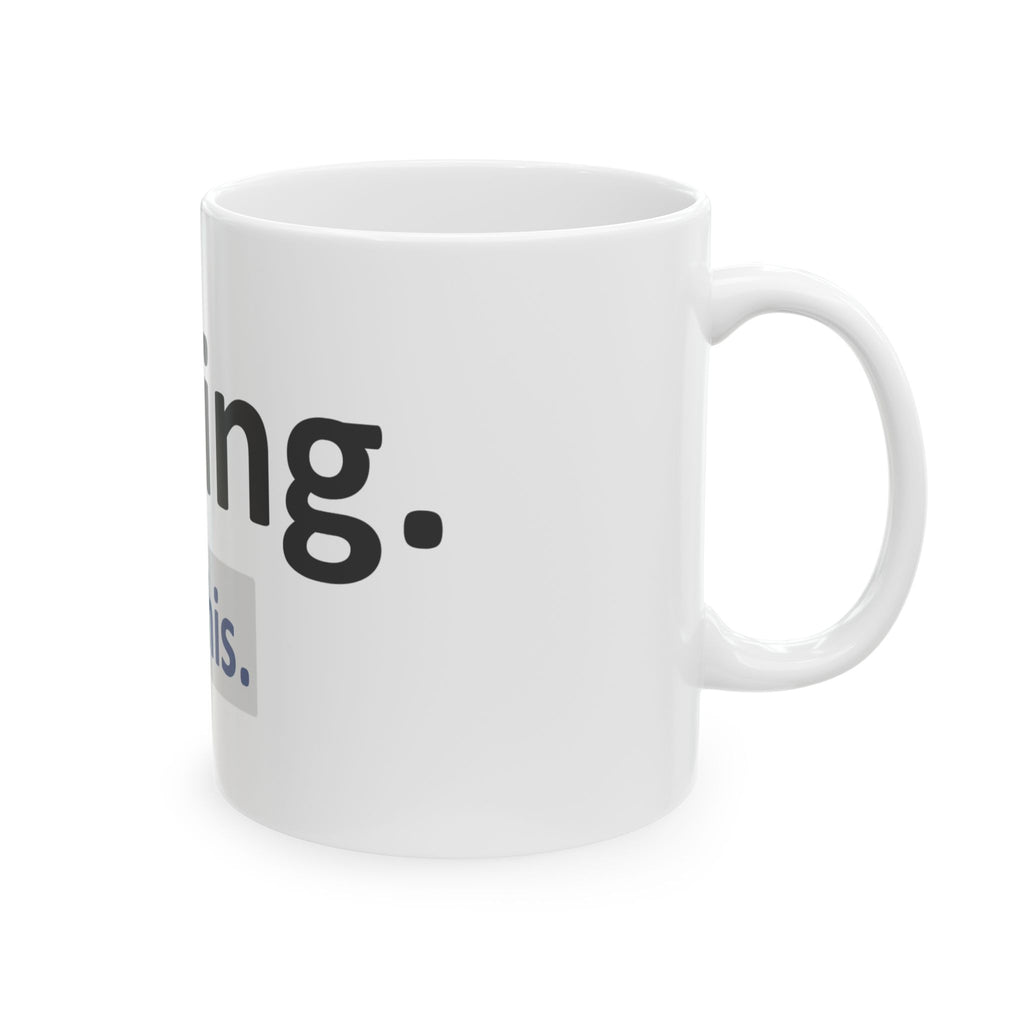 Nursing...I Like This - Ceramic Mug, (11oz, 15oz)