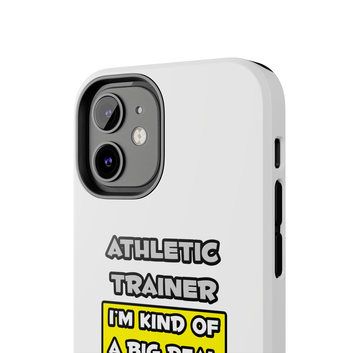 Athletic Trainer .. I'm Kind of a Big Deal - Tough Phone Cases