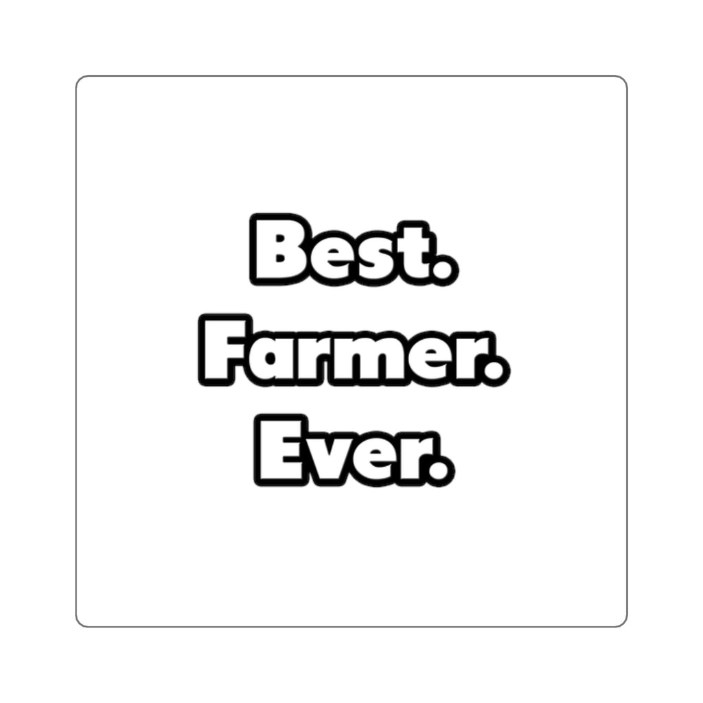 Best. Farmer. Ever - Square Stickers