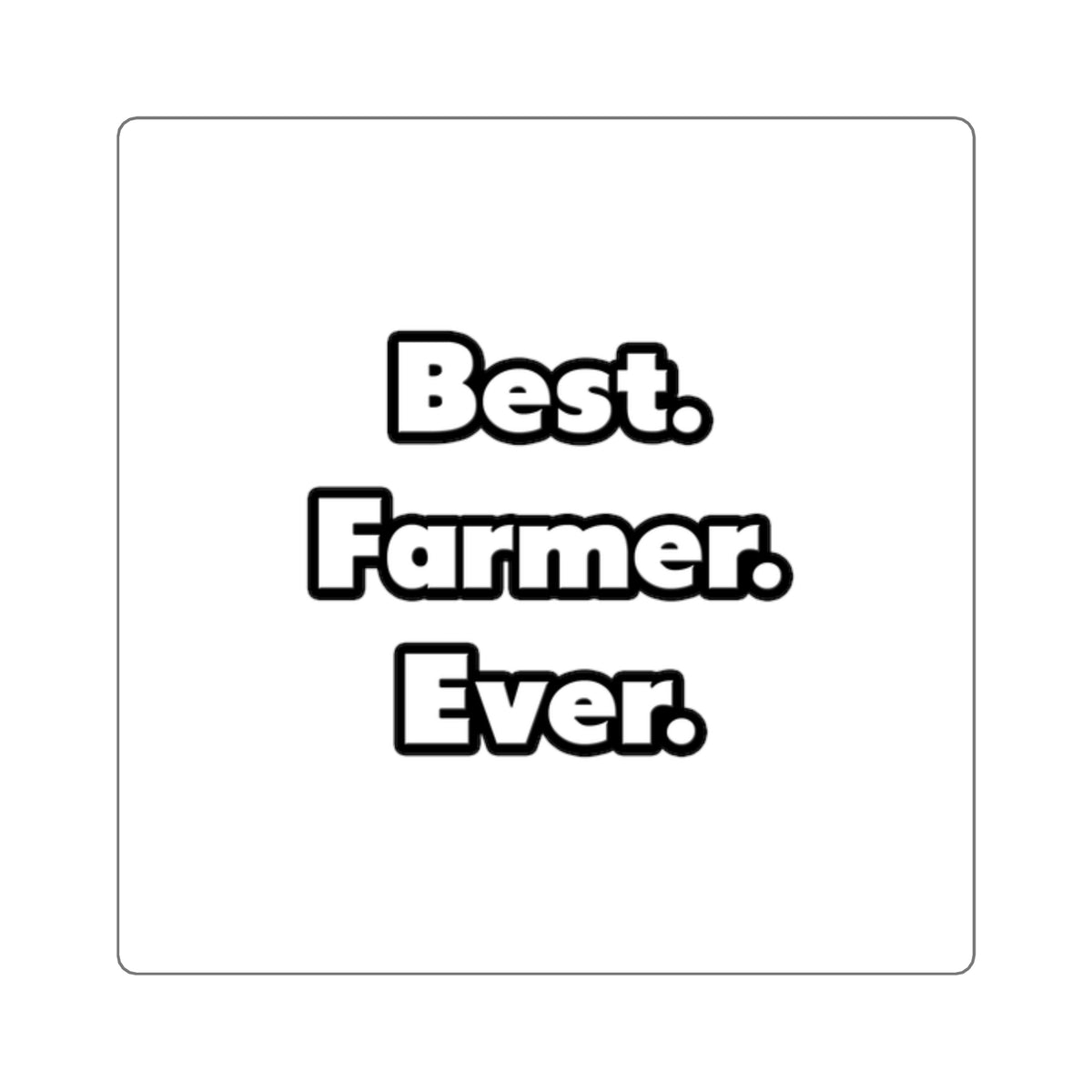 Best. Farmer. Ever - Square Stickers