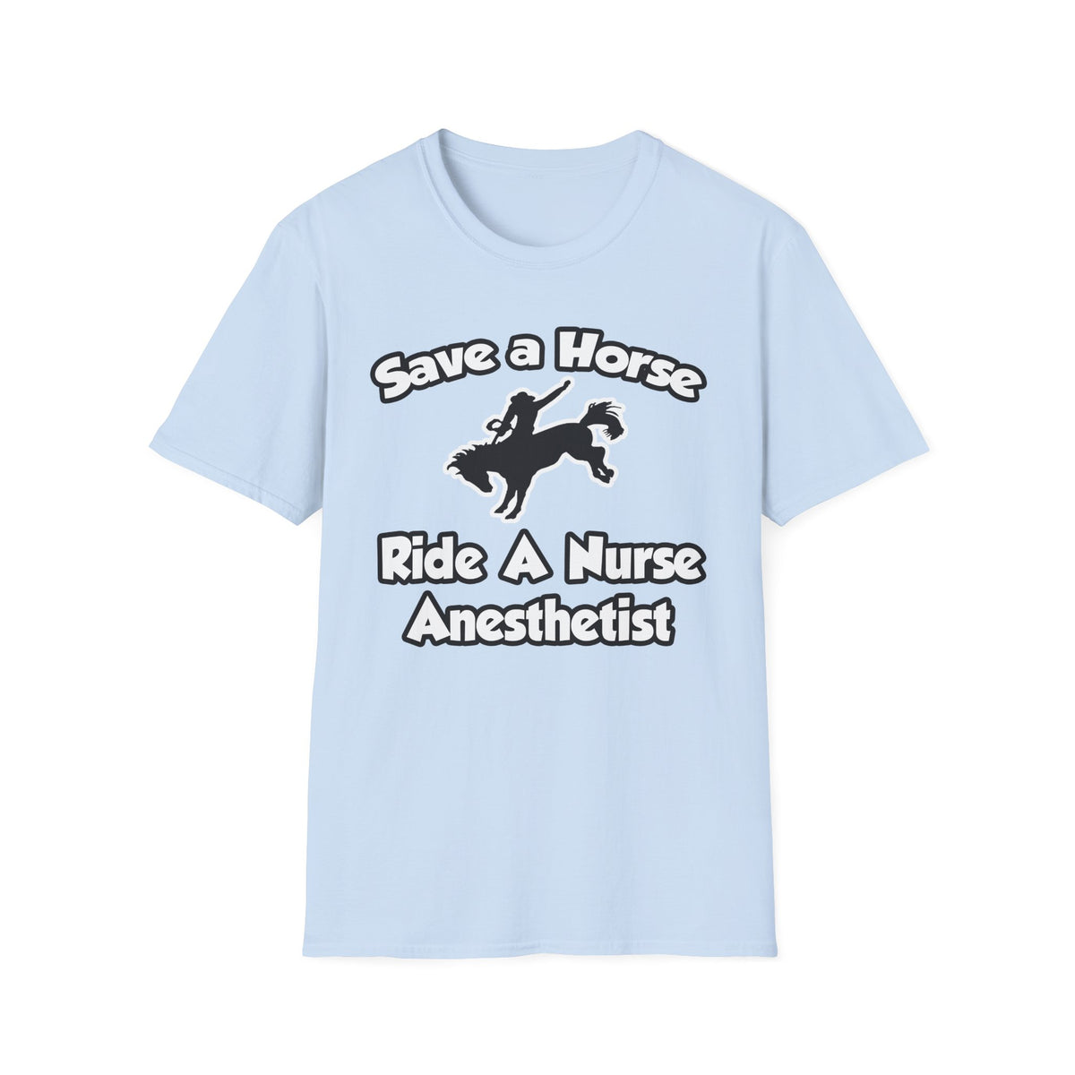 Save a Horse, Ride a Nurse Anesthetist - Unisex Softstyle T-Shirt