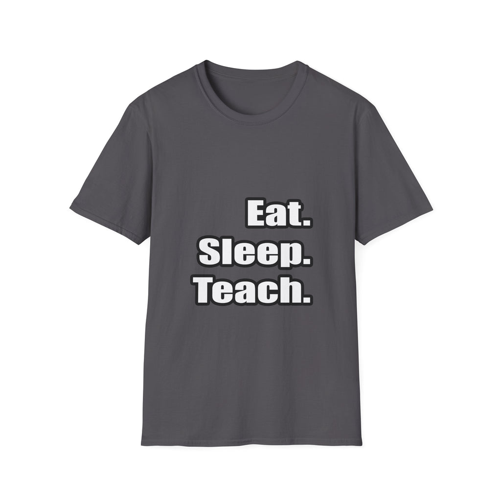 eat sleep teach - Unisex Softstyle T-Shirt