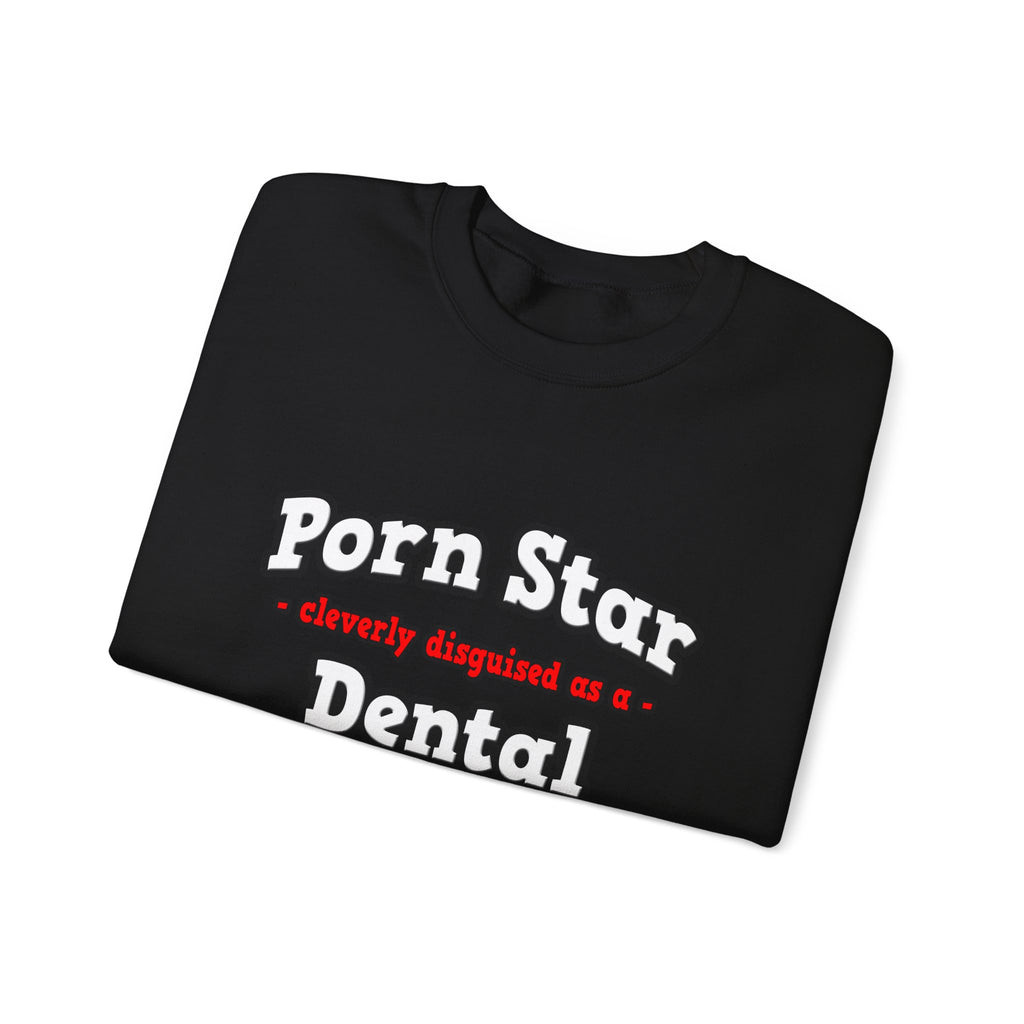 Porn Star...Dental Hygienist - Unisex Heavy Blend™ Crewneck Sweatshirt
