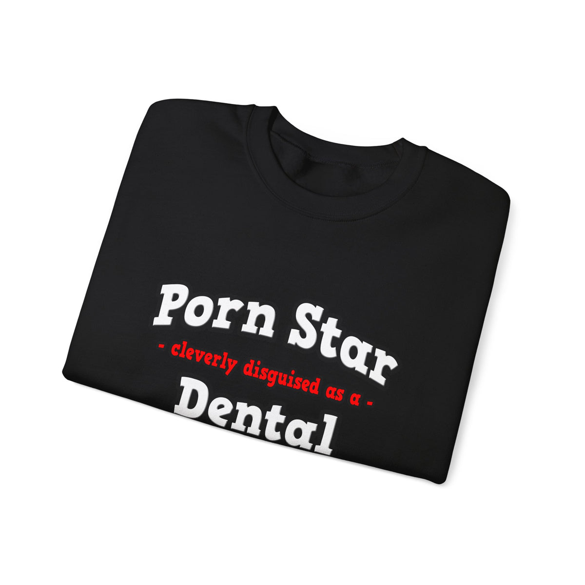 Porn Star...Dental Hygienist - Unisex Heavy Blend™ Crewneck Sweatshirt