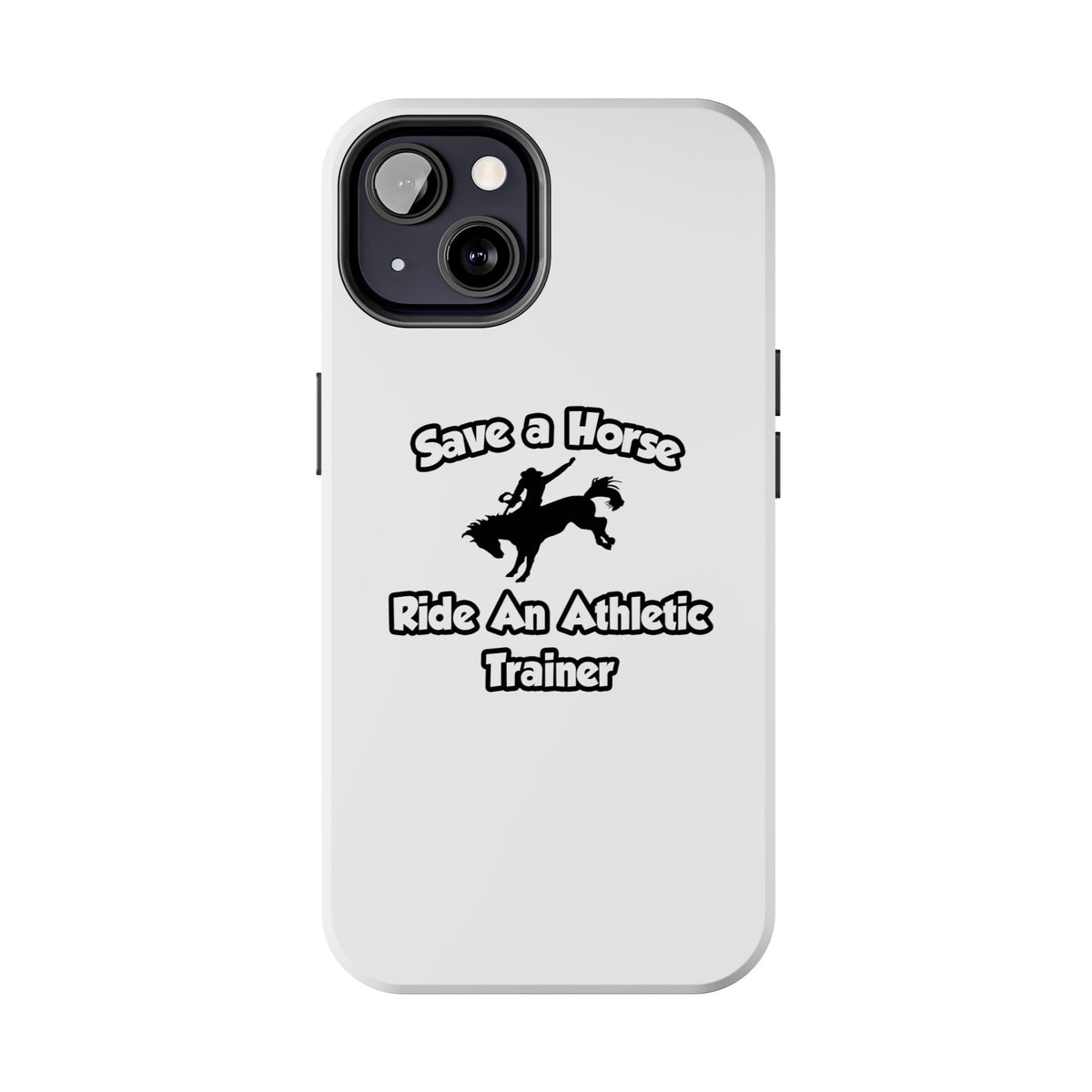 Save a Horse, Ride an Athletic Trainer - Tough Phone Cases