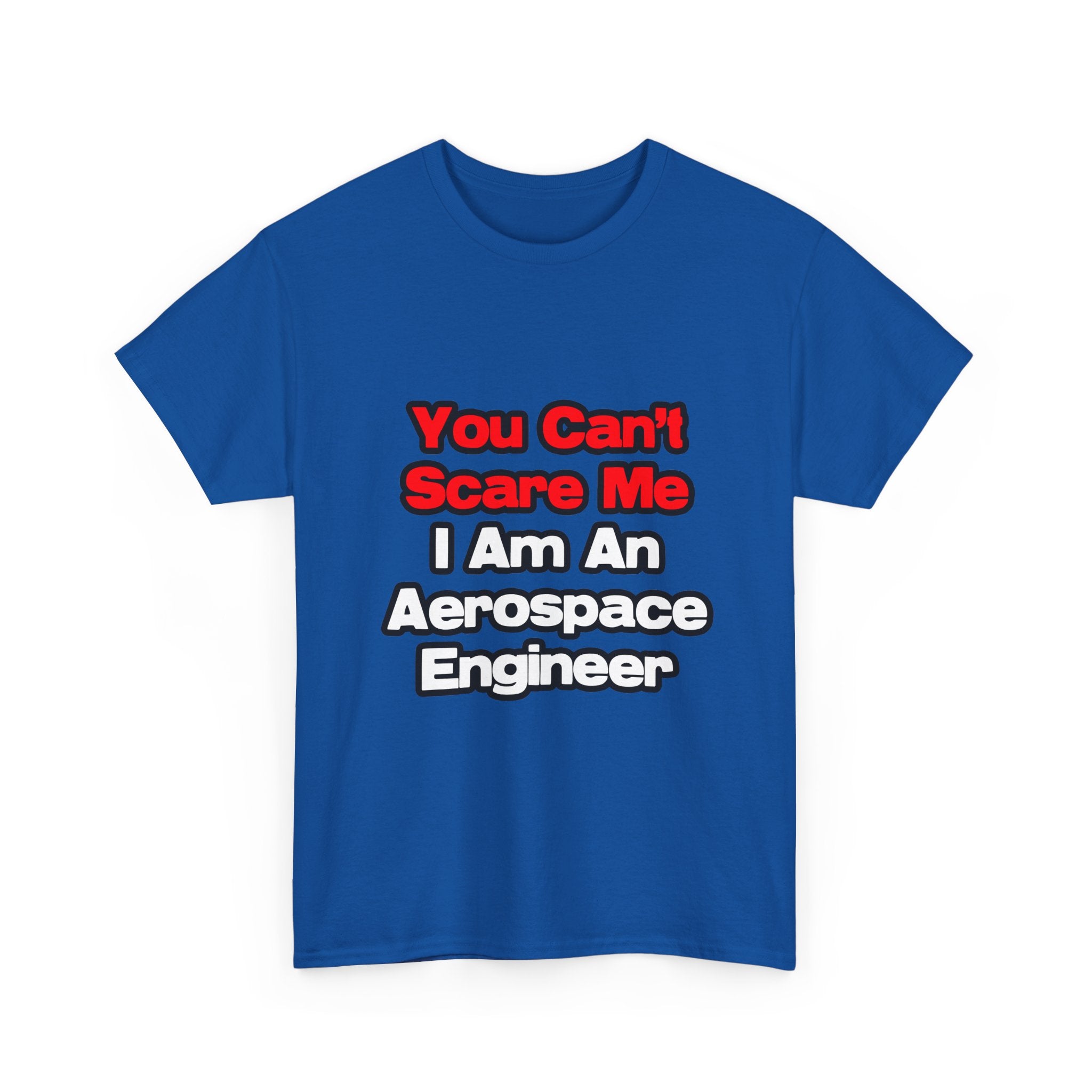 You Can't Scare Me...Aerospace Engineer - Unisex Heavy Cotton Tee