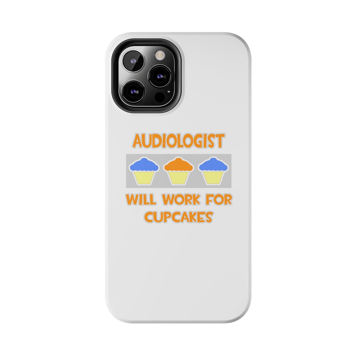 Audiologist ... Will Work For Cupcakes - Tough Phone Cases