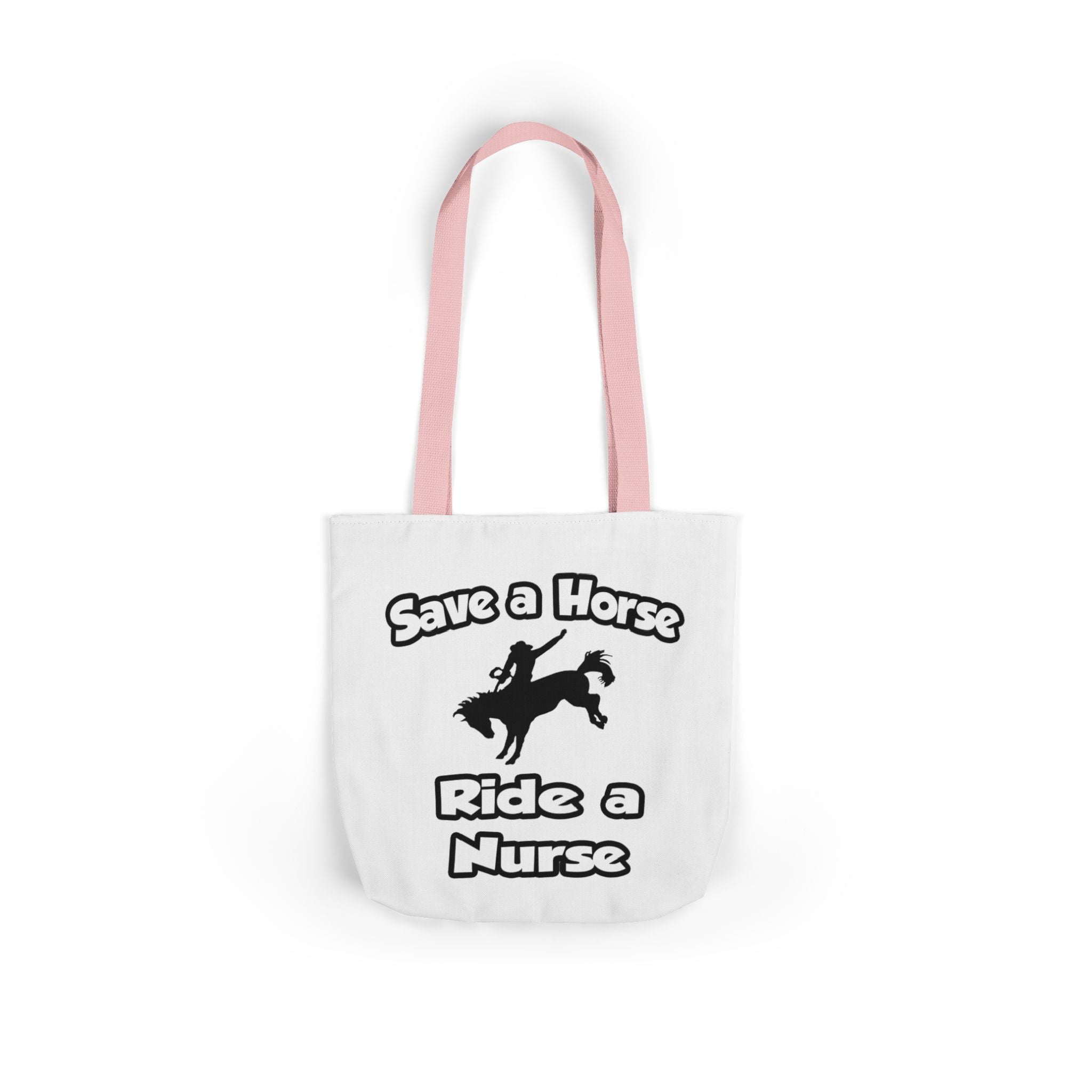 Save a Horse .. Ride a Nurse - Canvas Tote Bag, 5-Color Straps