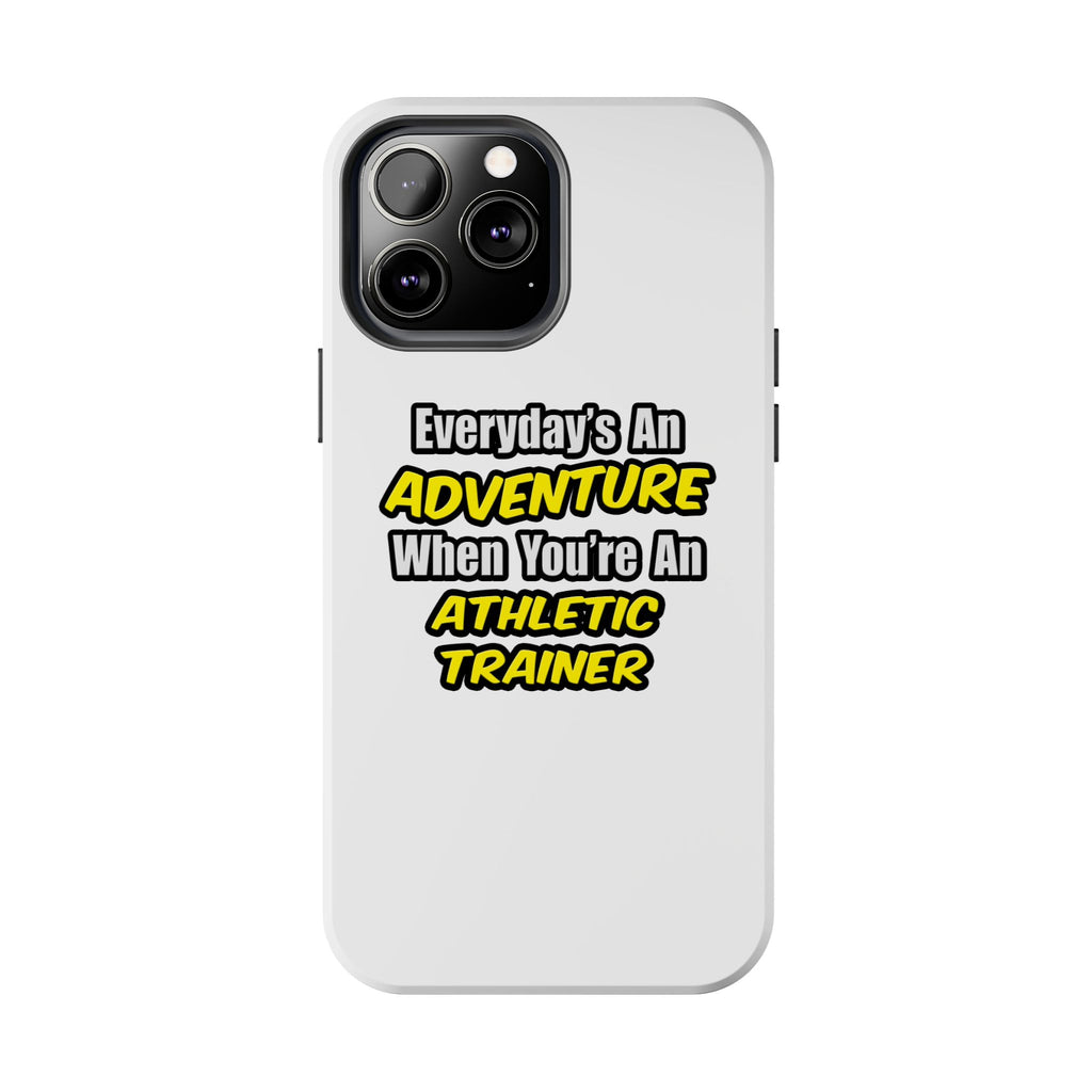 Everyday's An Adventure .. Athletic Trainer - Tough Phone Cases