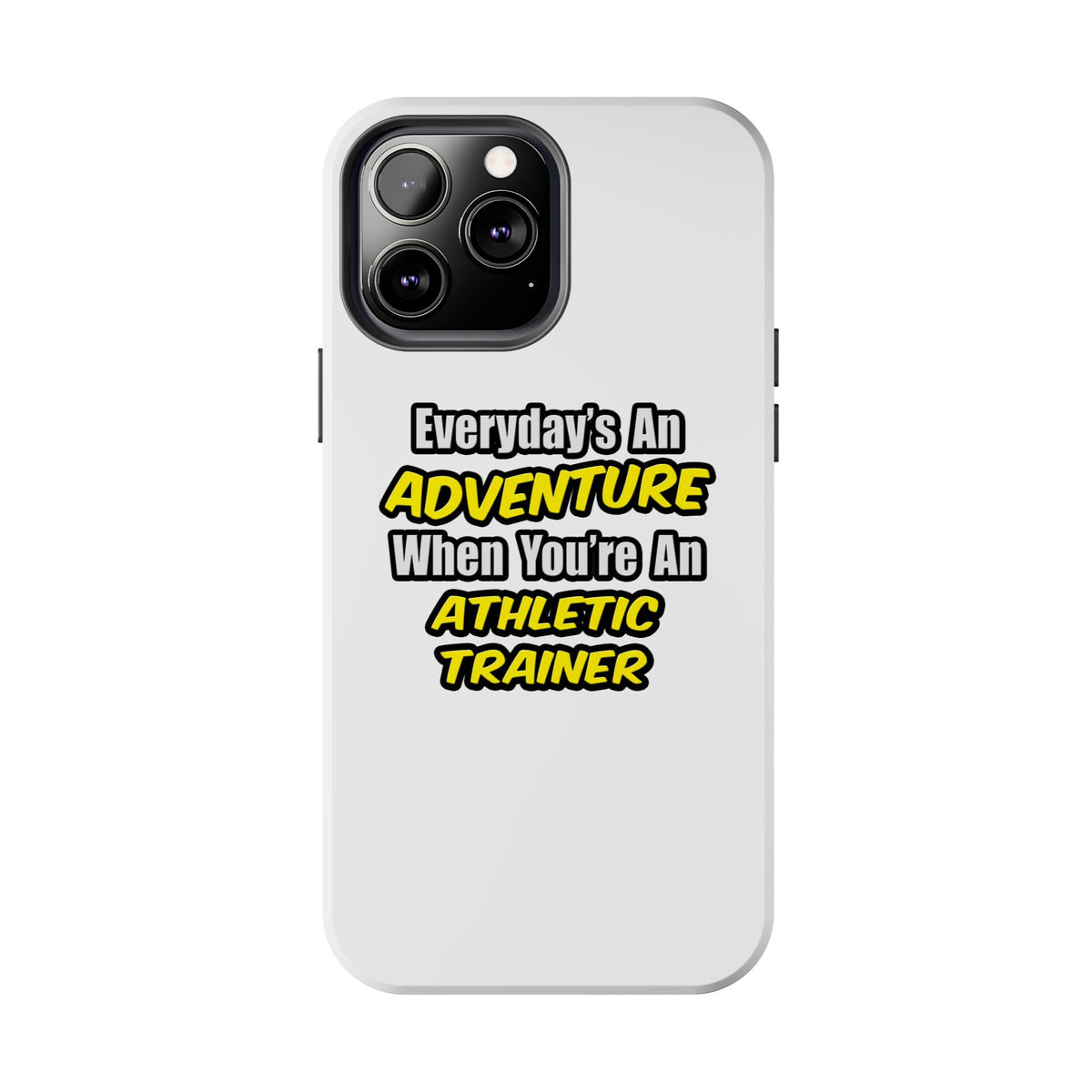 Everyday's An Adventure .. Athletic Trainer - Tough Phone Cases