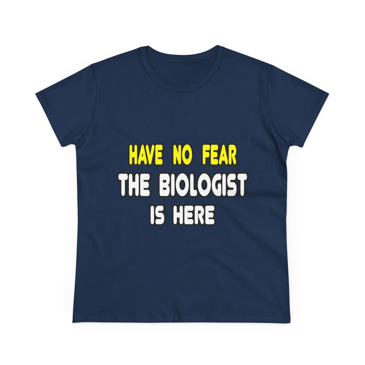 Have No Fear, The Biologist Is Here - Women's Midweight Cotton Tee