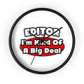 Editor...Big Deal - Wall Clock