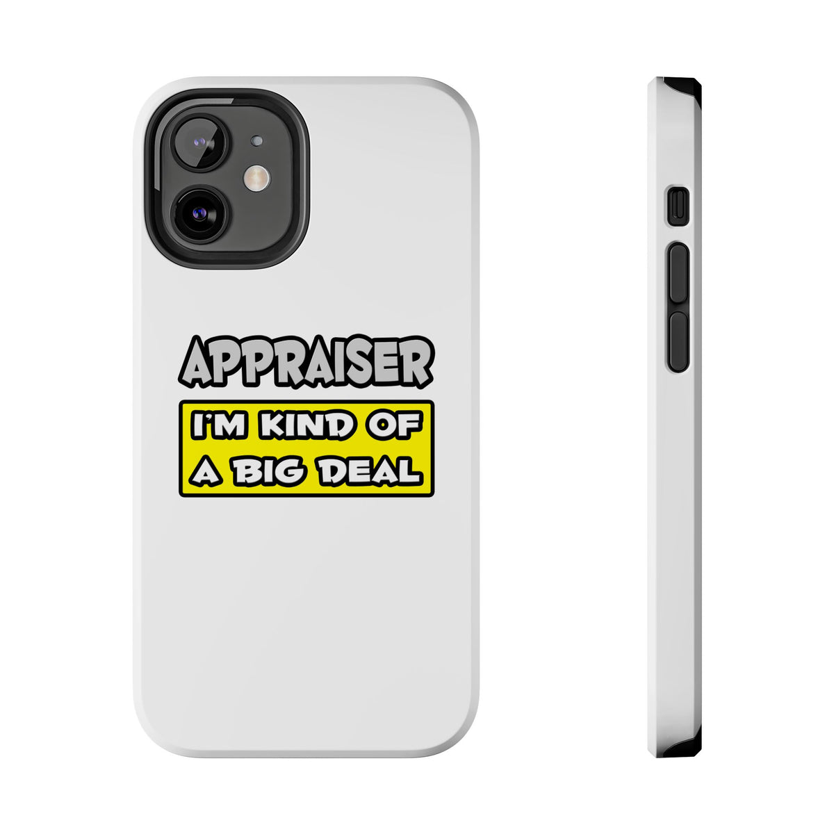 Appraiser .. I'm Kind of a Big Deal - Tough Phone Cases