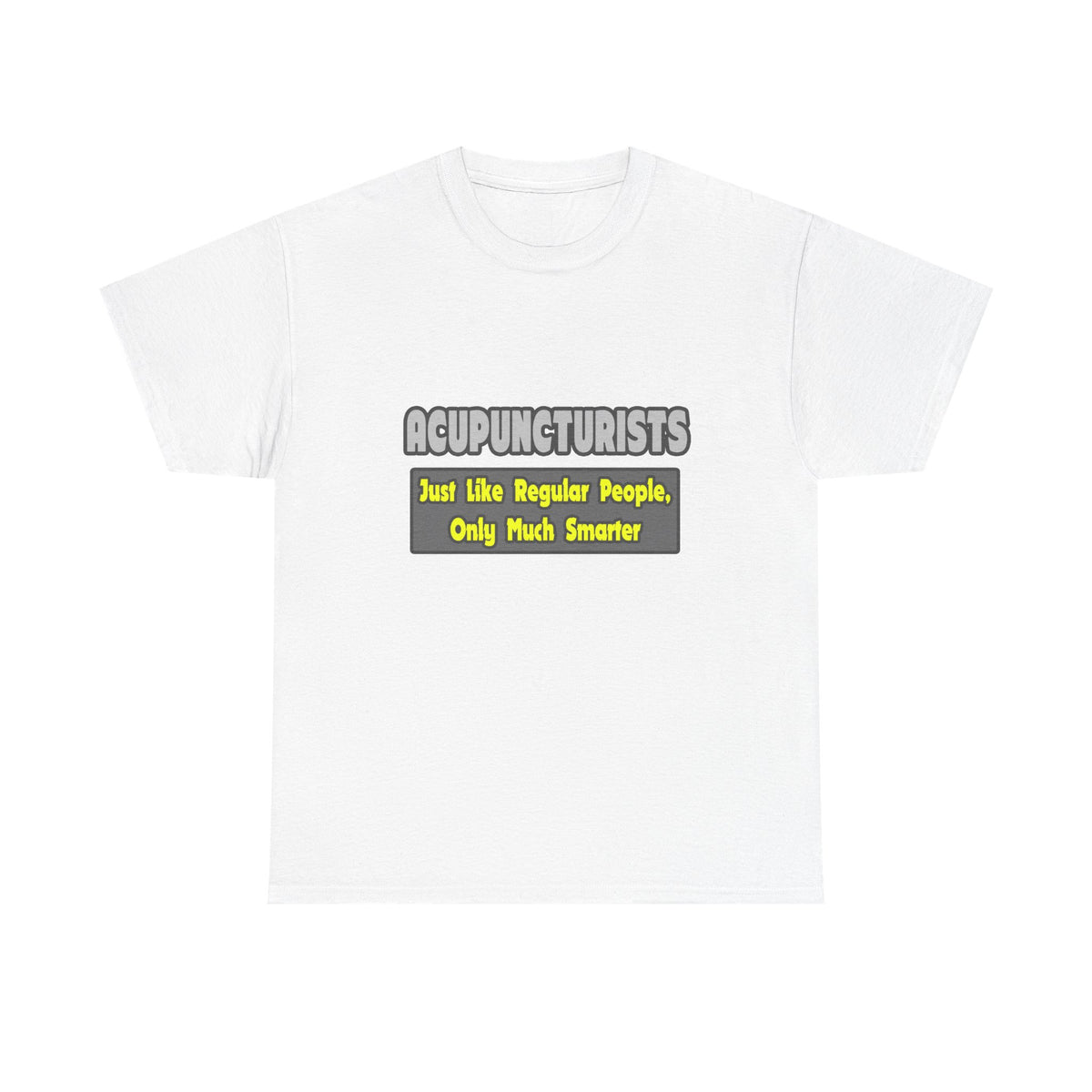 Acupuncturists .. Smarter - Unisex Heavy Cotton Tee