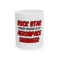 Rock Star...Aerospace Engineer - Ceramic Mug, (11oz, 15oz)