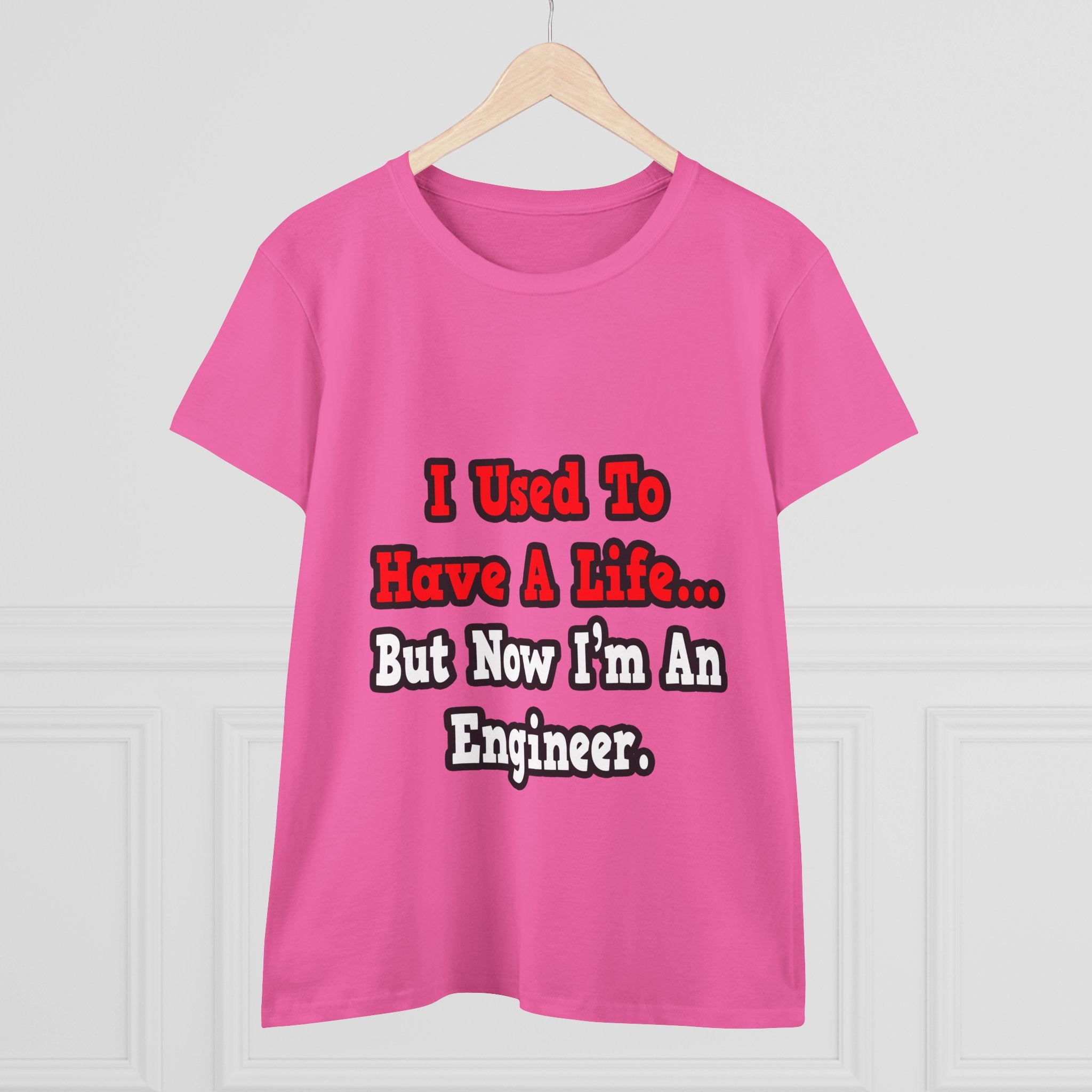 I Used to Have a Life...Engineer - Women's Midweight Cotton Tee