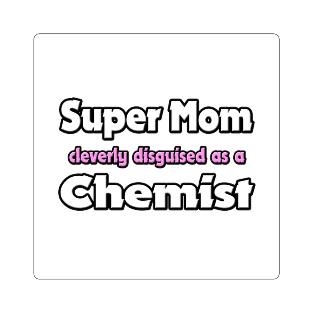 Super Mom ... Chemist - Square Stickers