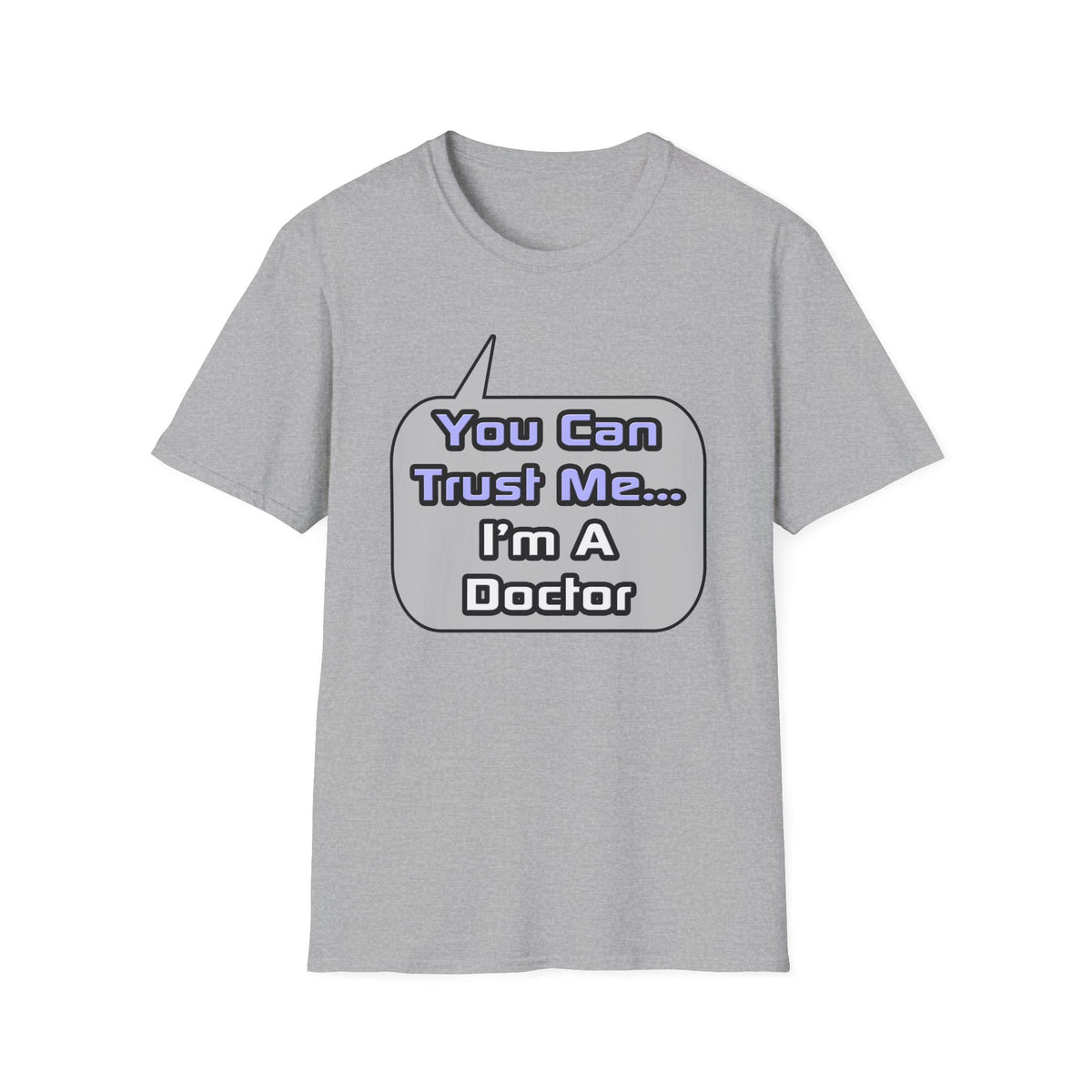 Trust Me .. I'm a Doctor - Unisex Softstyle T-Shirt