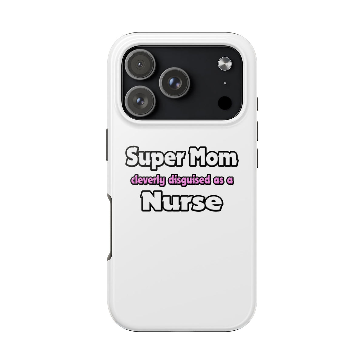 Super Mom ... Nurse - Tough Phone Cases