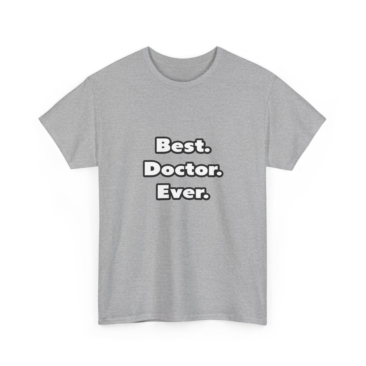 Best. Doctor. Ever - Unisex Heavy Cotton Tee